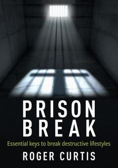 Prison Break: Essential keys to break destructive lifestyles