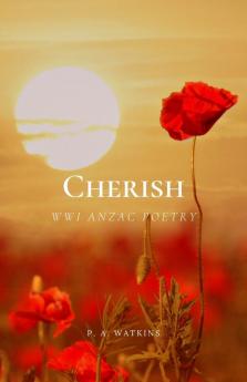 Cherish: WWI ANZAC Poetry