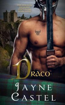 Draco: A Medieval Scottish Romance: 3 (The Immortal Highland Centurions)