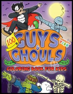 100 Guys and Ghouls Coloring Book for Kids