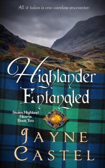 Highlander Entangled: A Medieval Scottish Romance: 2 (Stolen Highland Hearts)