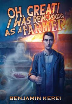 Oh Great! I was Reincarnated as a Farmer: A LitRPG Adventure: (Unorthodox Farming): 1