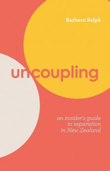 Uncoupling: An Insider's Guide to Separation in New Zealand