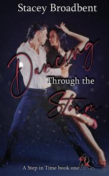 Dancing Through the Storm: A sports romance: 1 (Step in Time)