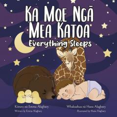 Ka Moe Ngā Mea Katoa - Everything Sleeps: Bilingual Māori-English Edition