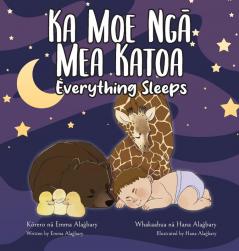 Ka Moe Ngā Mea Katoa - Everything Sleeps: Bilingual Māori-English Edition