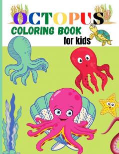 Octopus Coloring Book for Kids: Amazing Octopus Coloring Pages for Kids Boys Girls Activity book with Unique Collection Of Octopus Ocean Fish and more fun elements