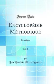 EncyclopÃ©die MÃ©thodique Vol. 1: Botanique (Classic Reprint)