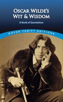 Oscar Wilde's Wit and Wisdom: A Book of Quotations (Thrift Editions)