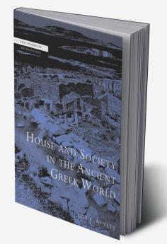 House and Society in the Ancient Greek World