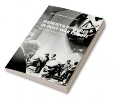 Memory and Power in Post-War Europe