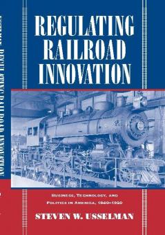 Regulating Railroad Innovation