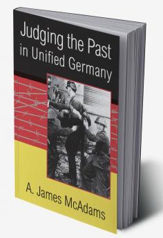 Judging the Past in Unified Germany