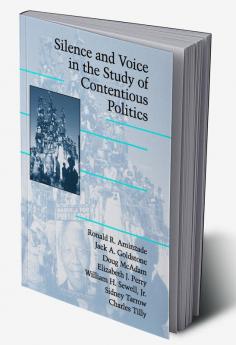 Silence and Voice in the Study of Contentious Politics