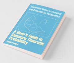 A User's Guide to Measure Theoretic Probability