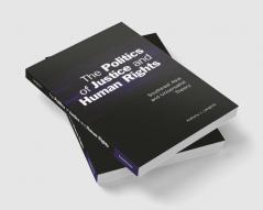 The Politics of Justice and Human Rights