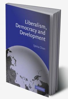 Liberalism Democracy and Development