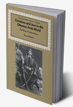 Christians and Jews in the Ottoman Arab World