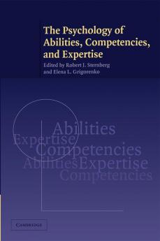 The Psychology of Abilities Competencies and Expertise