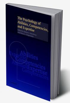 The Psychology of Abilities Competencies and Expertise