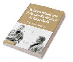 Robben Island and Prisoner Resistance to Apartheid
