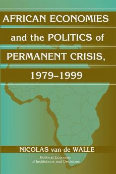 African Economies and the Politics of Permanent Crisis 1979-1999