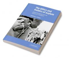 The Ethics and Politics of Asylum