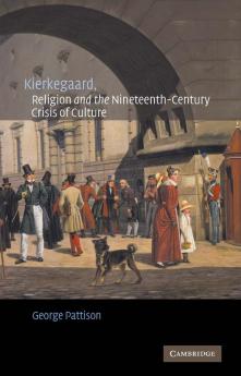 Kierkegaard Religion and the Nineteenth-Century Crisis of Culture