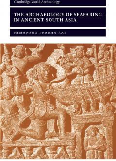 The Archaeology of Seafaring in Ancient South Asia