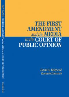 The First Amendment and the Media in the Court of Public Opinion