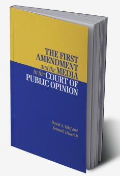The First Amendment and the Media in the Court of Public Opinion