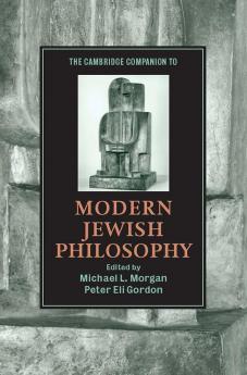 The Cambridge Companion to Modern Jewish Philosophy
