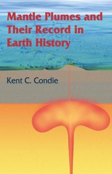 Mantle Plumes and Their Record in Earth History
