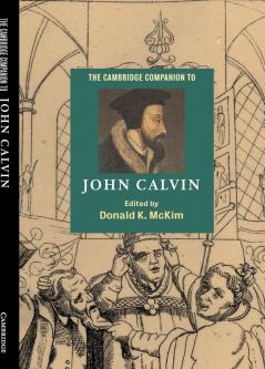 The Cambridge Companion to John Calvin