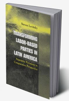 Transforming Labor-Based Parties in Latin America
