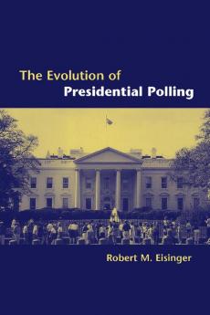 The Evolution of Presidential Polling