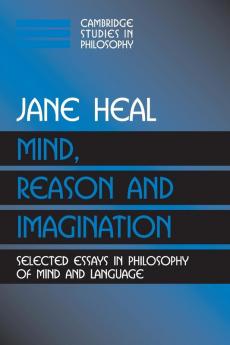 Mind Reason and Imagination: Selected Essays in Philosophy of Mind and Language (Cambridge Studies in Philosophy)