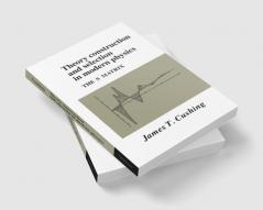 Theory Construction and Selection in Modern Physics
