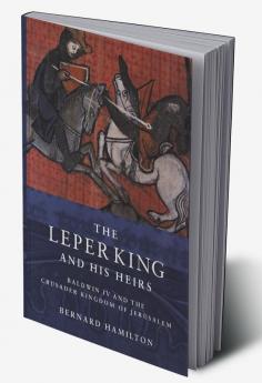 The Leper King and His Heirs