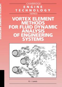 Vortex Element Methods for Fluid Dynamic Analysis of Engineering Systems