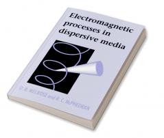 Electromagnetic Processes in Dispersive Media