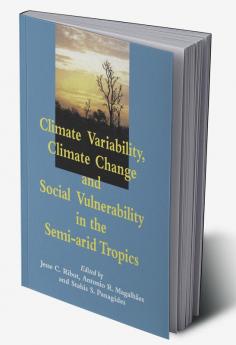 Climate Variability Climate Change and Social Vulnerability in the Semi-Arid Tropics