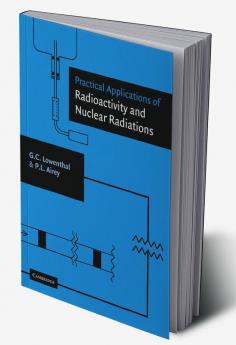 Practical Applications of Radioactivity and Nuclear Radiations