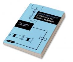 Practical Applications of Radioactivity and Nuclear Radiations