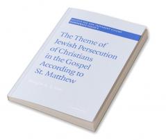 The Theme of Jewish Persecution of Christians in the Gospel According to St Matthew