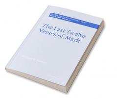 The Last Twelve Verses of Mark