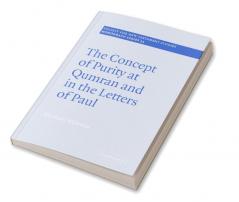 The Concept of Purity at Qumran and in the Letters of Paul