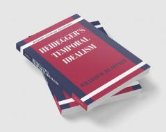 Heidegger's Temporal Idealism