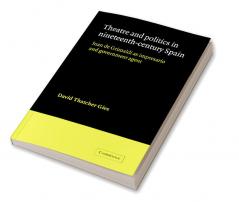 Theatre and Politics in Nineteenth-Century Spain