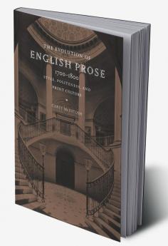 The Evolution of English Prose 1700 1800